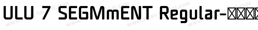 ULU 7 SEGMmENT Regular字体转换